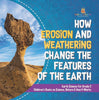 How Erosion and Weathering Change the Features of the Earth | Earth Science for Grade 2 | Children’s Books on Science, Nature & How It Works by 9781541987357 (Paperback)