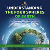 Understanding the Four Spheres of Earth | Geosphere, Hydrosphere, Biosphere, and Atmosphere | Earth and its Organisms | Grade 6-8 Earth Science by 9781541989665 (Paperback)