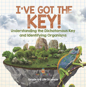 I've Got the Key! Understanding the Dichotomous Key and Identifying Organisms | Grade 6-8 Life Science by 9781541990890 (Paperback)