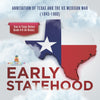 Early Statehood | Annexation of Texas and the US Mexican War (1845-1860) | Eras in Texas History | Grade 6-8 US History