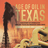 Age of Oil in Texas | Discovery of Spindletop and the Texas Oil Industry (1901-1929) | Eras in Texas History | Grade 6-8 US History