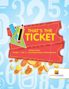 Thats the Ticket : Activity Books Grade 1 | Vol -2 | Counting Money & Measurement