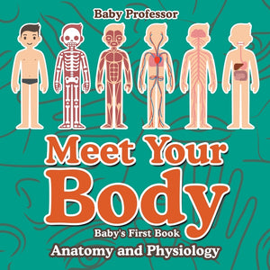 Meet Your Body - Babys First Book | Anatomy and Physiology