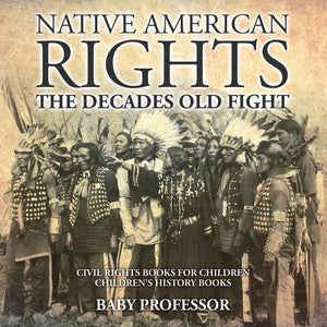 Native American Rights : The Decades Old Fight - Civil Rights Books for Children | Childrens History Books