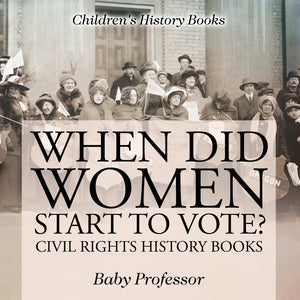 When Did Women Start to Vote Civil Rights History Books | Childrens History Books