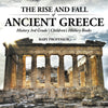 The Rise and Fall of Ancient Greece - History 3rd Grade | Childrens History Books