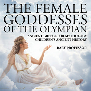 The Female Goddesses of the Olympian - Ancient Greece for Mythology | Childrens Ancient History