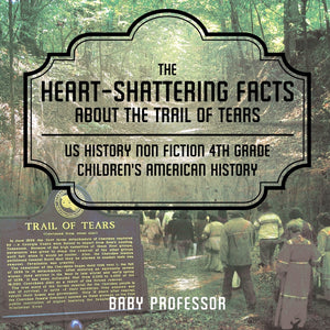 The Heart-Shattering Facts about the Trail of Tears - US History Non Fiction 4th Grade | Childrens American History