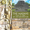 The Mayans Gave Us Their Art and Architecture - History 3rd Grade | Childrens History Books