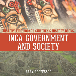 Inca Government and Society - History Kids Books | Children's History Books