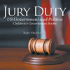 The Jury Duty - US Government and Politics | Childrens Government Books
