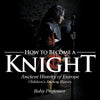 How to Become a Knight - Ancient History of Europe | Childrens Ancient History