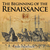 The Beginning of the Renaissance - History Book for Kids 9-12 | Childrens Renaissance Books