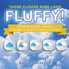 Those Clouds Sure Look Fluffy! Weather Books Grade 4 | Childrens Earth Sciences Books