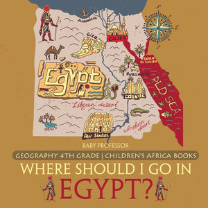 Where Should I Go In Egypt Geography 4th Grade | Childrens Africa Books