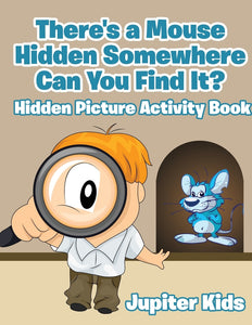 Theres a Mouse Hidden Somewhere Can You Find It Hidden Picture Activity Book