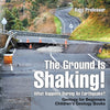 The Ground Is Shaking! What Happens During An Earthquake Geology for Beginners| Childrens Geology Books