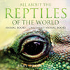 All About the Reptiles of the World - Animal Books | Childrens Animal Books