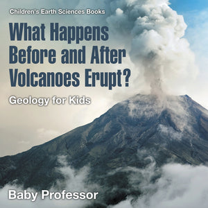 What Happens Before and After Volcanoes Erupt Geology for Kids | Childrens Earth Sciences Books