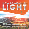 How to Measure Light | Light as Energy | Encyclopedia Kids Books | Science Grade 5 | Children's Physics Books