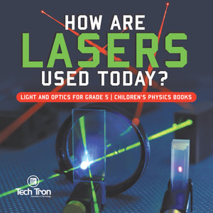 How Are Lasers Used Today? | Light and Optics for Grade 5 | Children's Physics Books