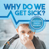 Why Do We Get Sick? Conditions That Contribute to Disease Grade 5 | Children's Health Books