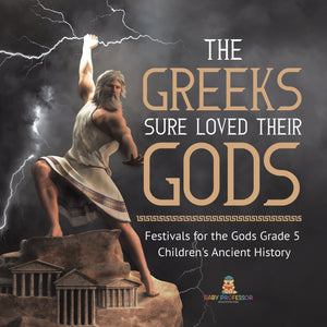 The Greeks Sure Loved Their Gods | Festivals for the Gods Grade 5 | Children's Ancient History