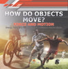 How Do Objects Move? : Force and Motion | Energy, Force and Motion Grade 3 | Children's Physics Books