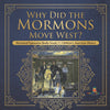 Why Did the Mormons Move West? | Westward Expansion Books Grade 5 | Children's American History