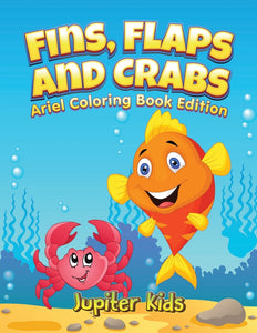 Fins Flaps and Crabs: Little Ariels Coloring Book Edition