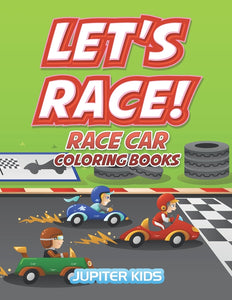 Lets Race!: Race Car Coloring Books
