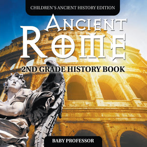 Ancient Rome: 2nd Grade History Book | Childrens Ancient History Edition