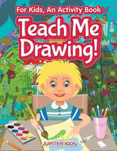 I Want to Learn How To Draw! For Kids an Activity Book