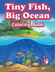Tiny Fish Big Ocean Coloring Book
