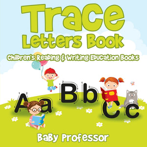 Trace Letters Book : Childrens Reading & Writing Education Books