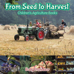 From Seed to Harvest - Childrens Agriculture Books