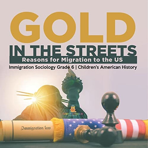 Image of Gold in the Streets: Reasons for Migration to the US | Immigration Sociology Grade 6 | Children’s American History