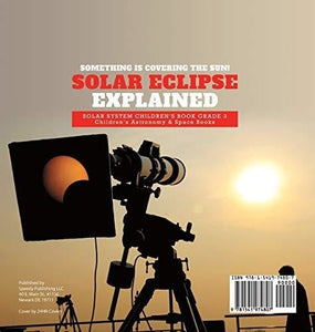 Something is Covering the Sun! Solar Eclipse Explained - Solar System Children’s Book Grade 3 - Children’s Astronomy & Space Books